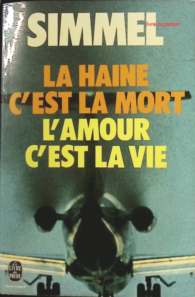 La haine c'est la mort l'amour c'est la vie - Johannes Mario Simmel - Livre