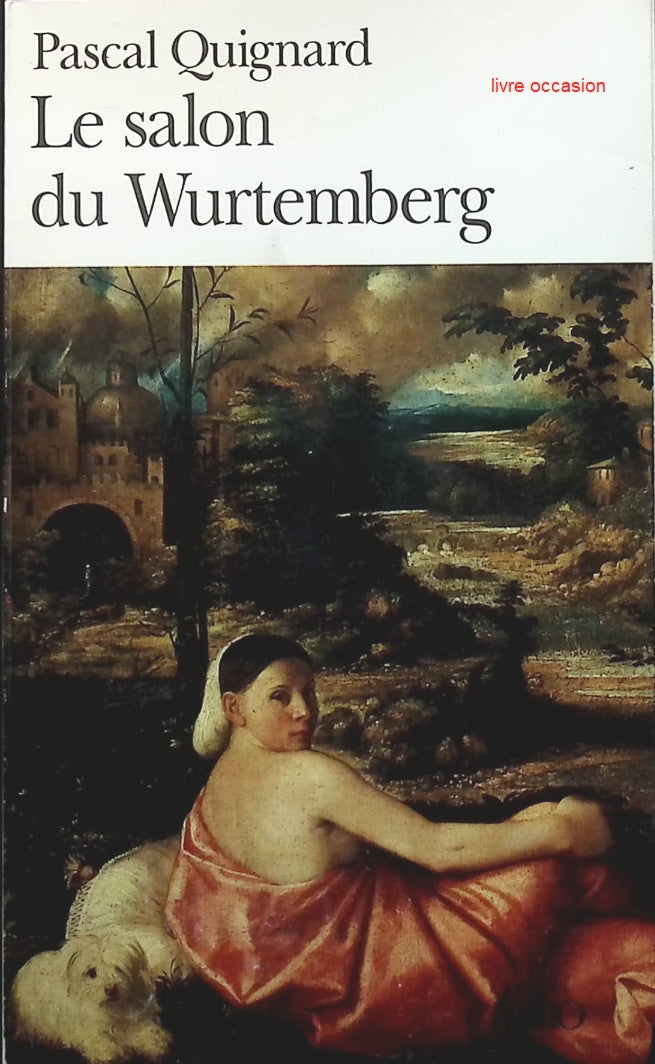 Le Salon de Wurtemberg - Pascal Quignard - Livre