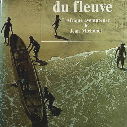 La Mémoire du fleuve : L'Afrique aventureuse de Jean Michonet - Christian Dedet - Livre