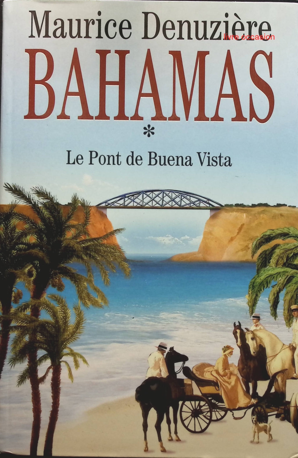 Bahamas, tome 1 : Le Pont de Buena Vista - Maurice Denuzière - Livre