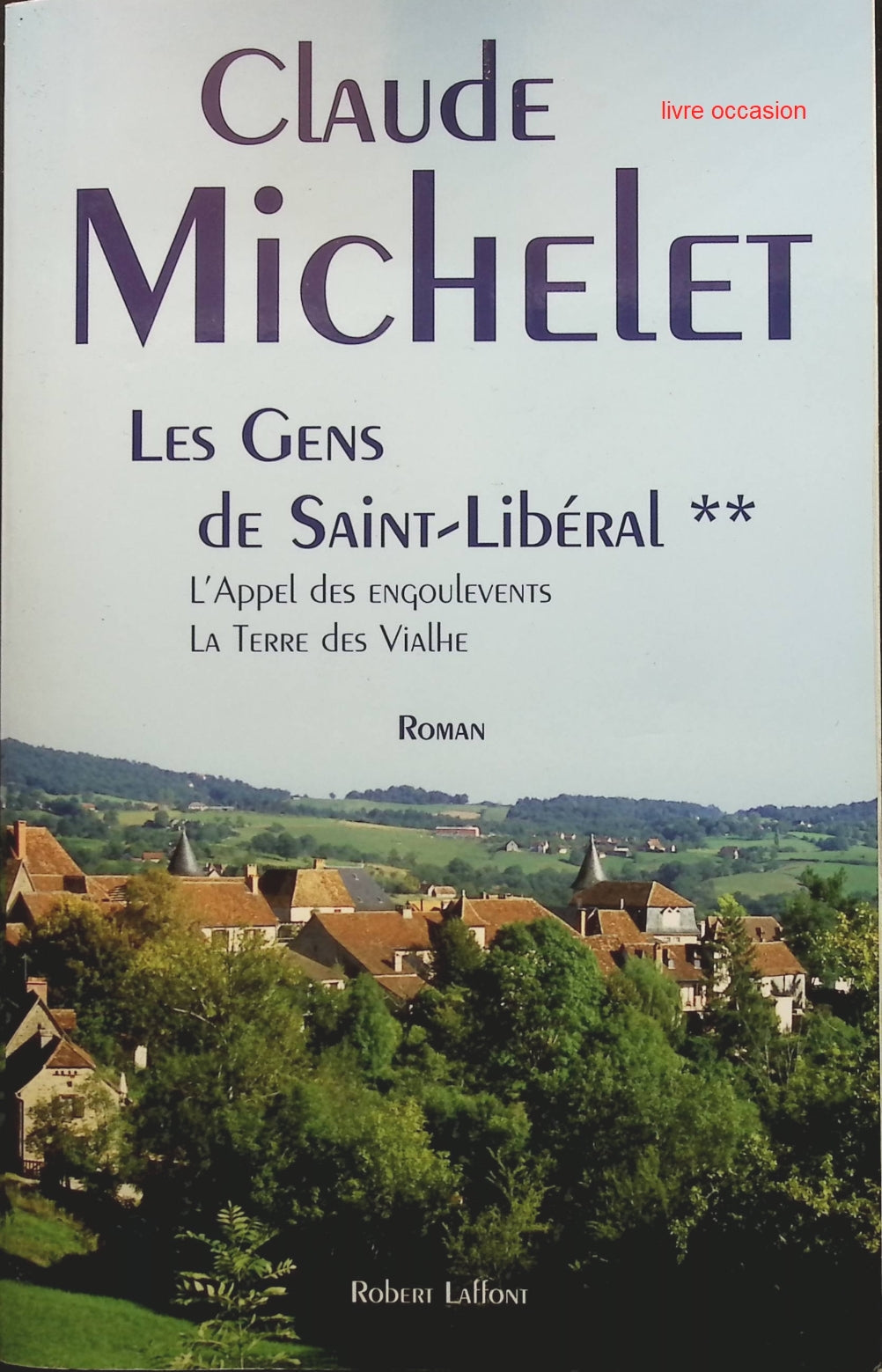 Les gens de Saint Libéral, tome 2 : L'appel des engoulevents - La terre des Vialhe - Claude Michelet - Livre