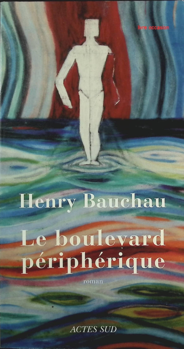 Le Boulevard périphérique - Henry Bauchau - Roman contemporain et récit psychologique - Livre