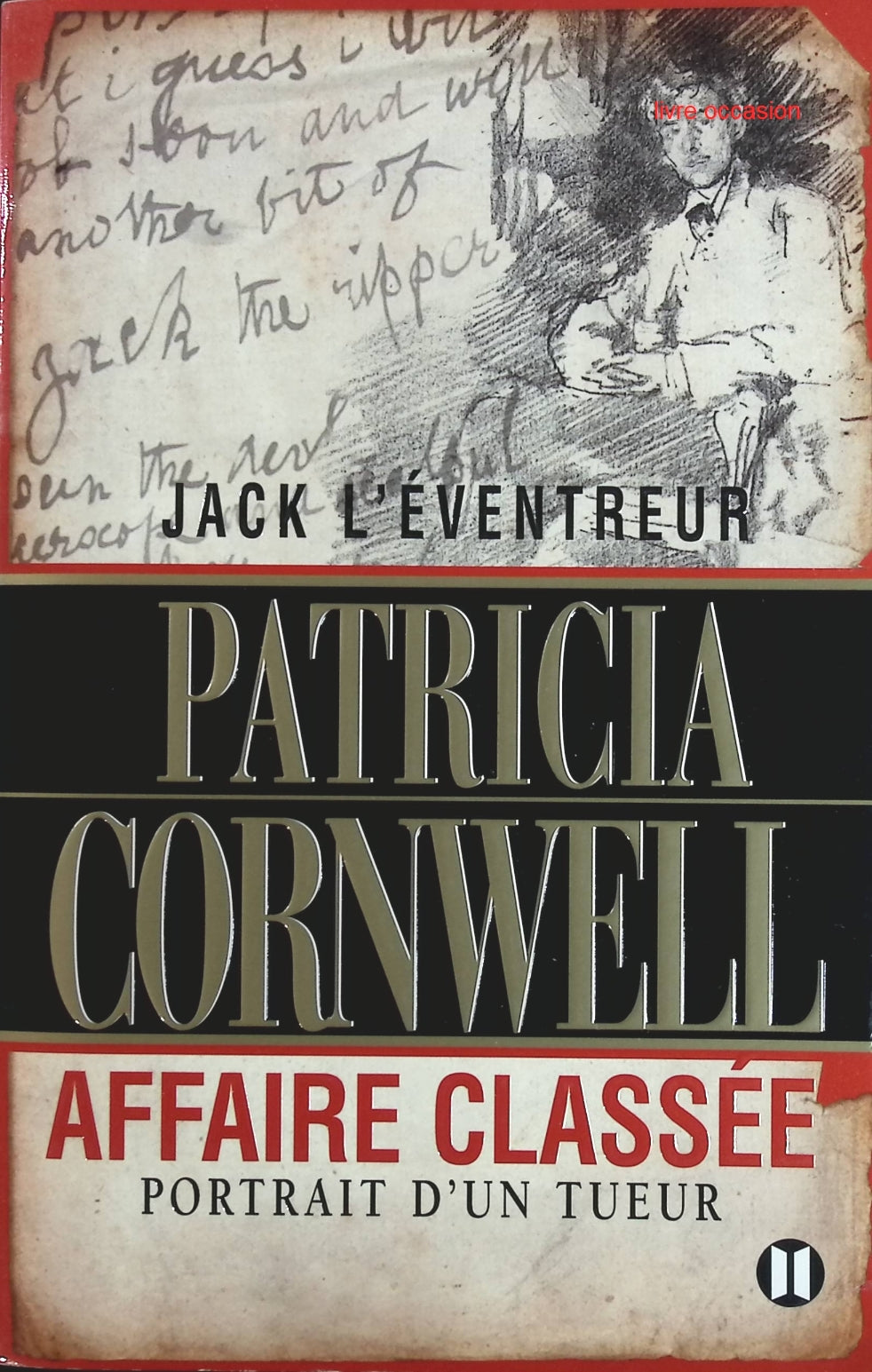 Jack l'éventreur - affaire classée - Portrait d'un tueur - Patricia Cornwell - Livre