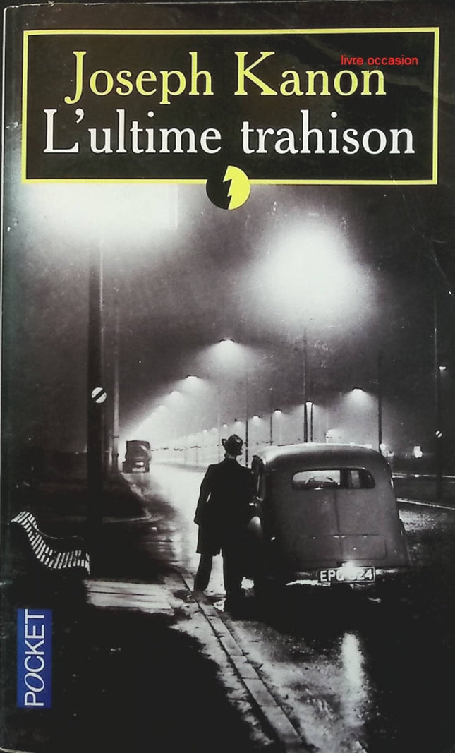 L’Ultime trahison – Joseph Kanon – thriller espionnage occasion - Livre