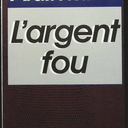 L'argent fou - Alain Minc - Livre
