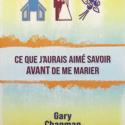 Ce que j'aurais aimé savoir avant de me marier - Gary Chapman - Livre