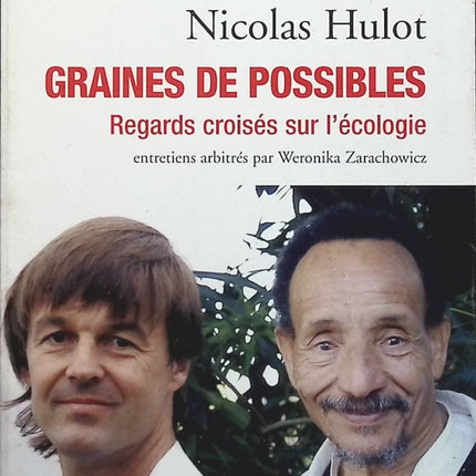 Graines de possibles : Regards croisés sur l'écologie - Nicolas Hulot Pierre Rabhi - Livre