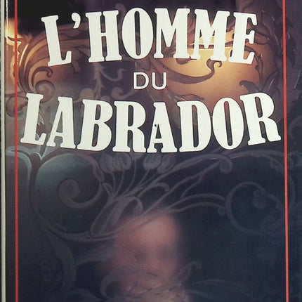L'homme du Labrador - Bernard Clavel - Livre