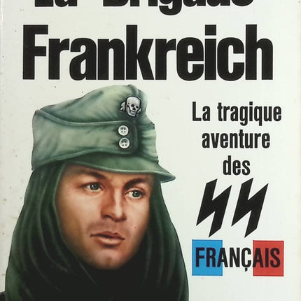 La Brigade Frankreich : La tragique aventures des SS français - Jean Mabire - Livre