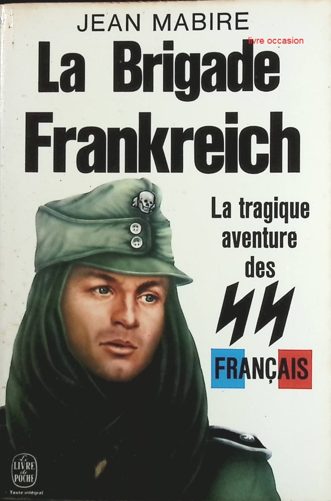 La Brigade Frankreich : La tragique aventures des SS français - Jean Mabire - Livre