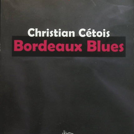 Bordeaux blues - Christian Cétois - Livre