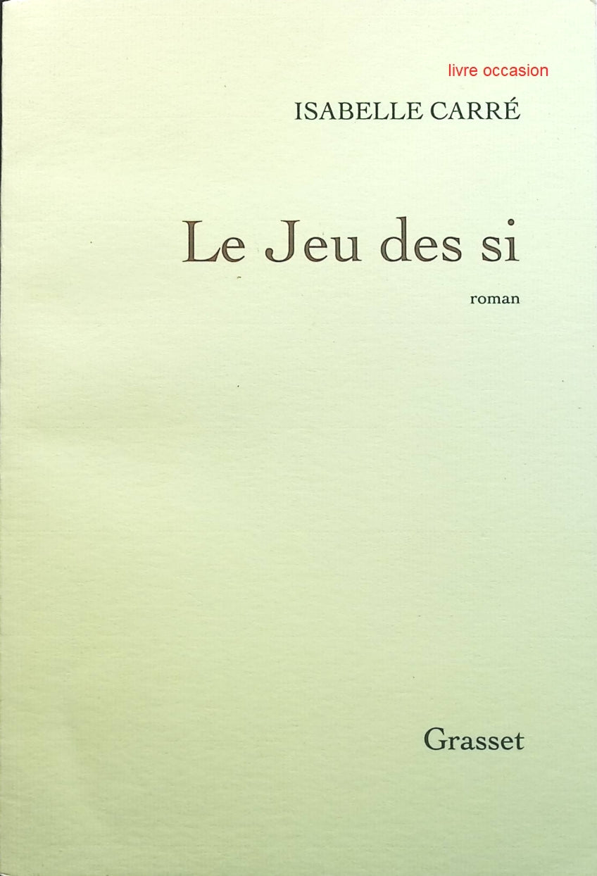 Le jeu des si - Isabelle Carré - Livre