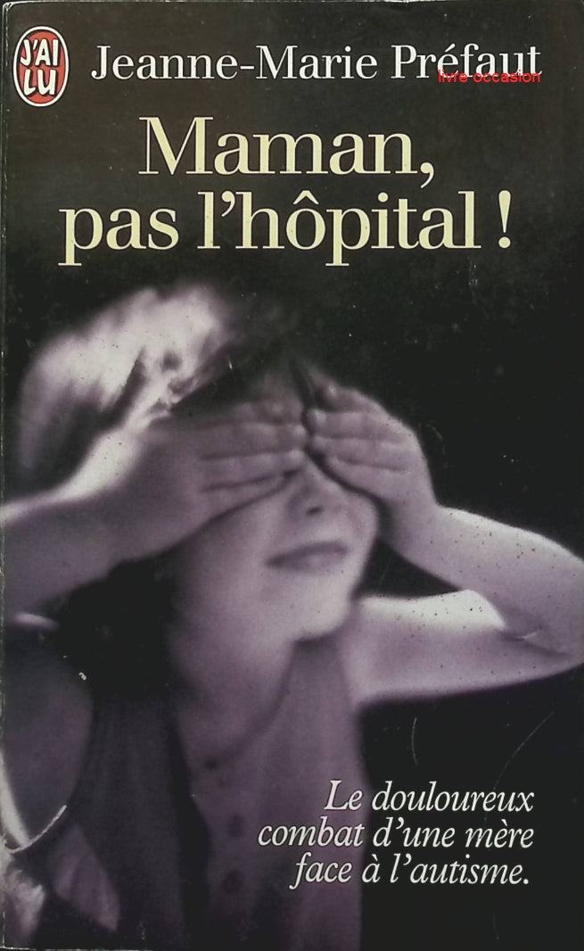 Maman, pas l'hôpital ! - Jeanne-Marie Préfaut - Livre