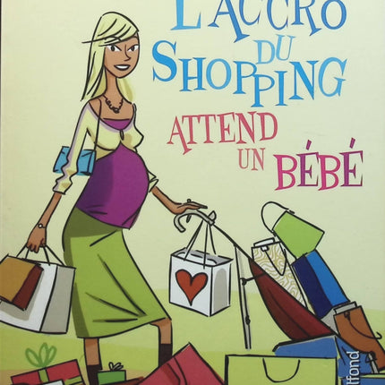 L'accro du shopping attend un bébé - Sophie Kinsella - Livre