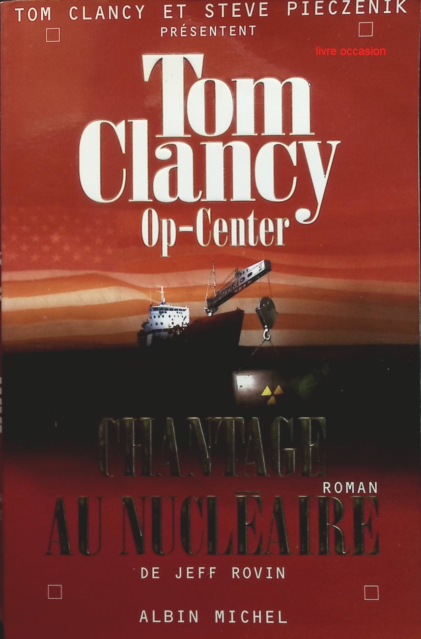 Op-Center, Tome 10 : Chantage au nucléaire - Tom Clancy - Livre