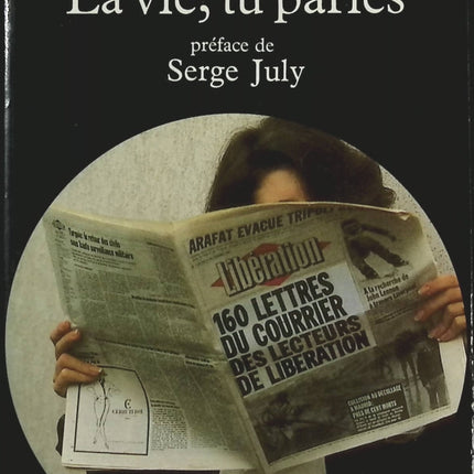 La Vie, tu parles - Serge July - Livre