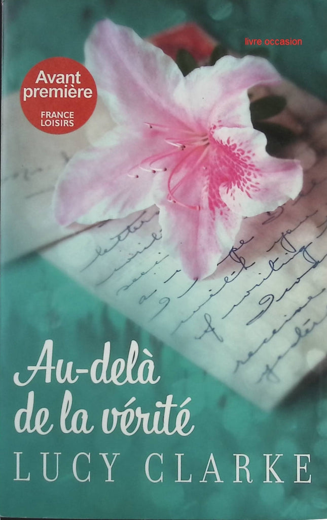 Au-delà de la vérité – thriller psychologique haletant et secrets de famille – Lucy Clarke - Livre
