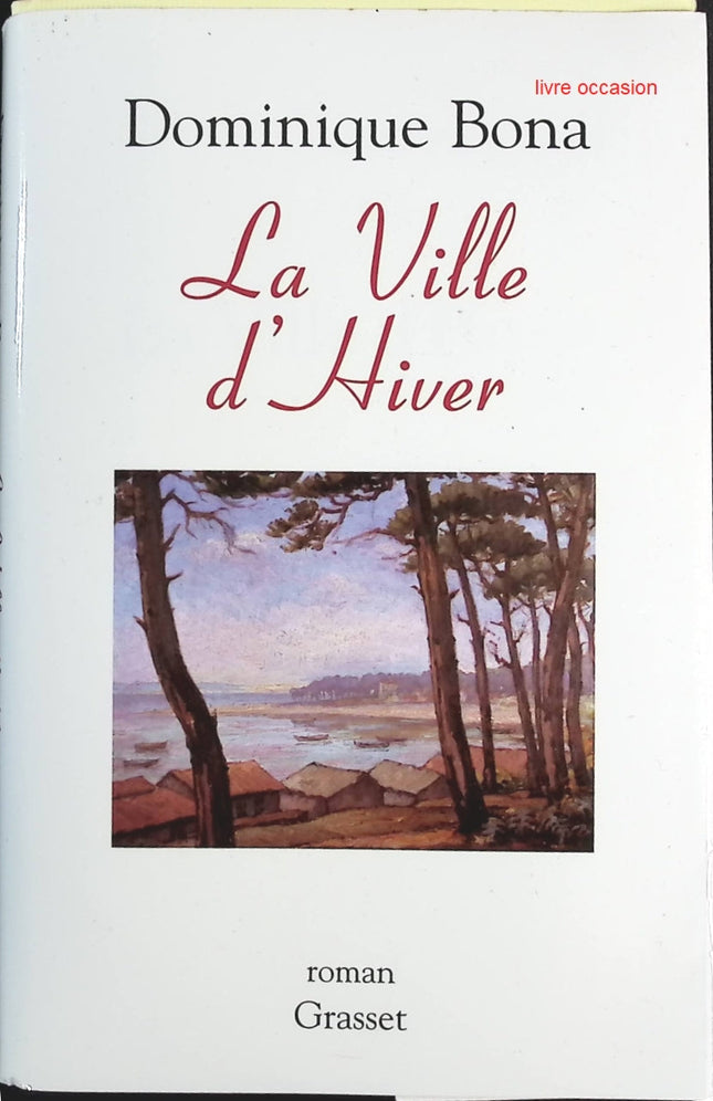 La ville d'hiver - Dominique Bona - Livre