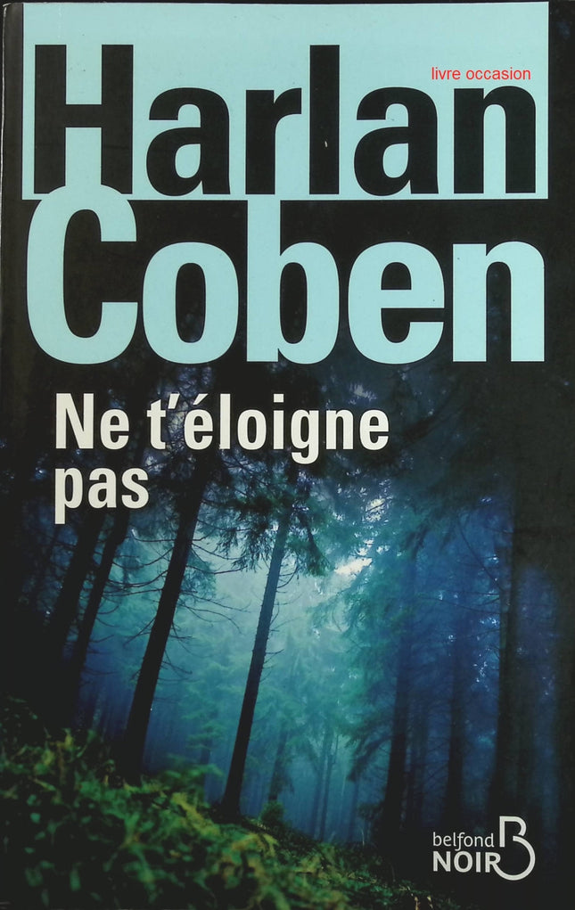 Ne t’éloigne pas – Harlan Coben – Thriller psychologique et suspense policier d’occasion - Livre