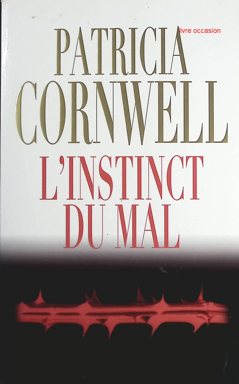 L'instinct du mal - Patricia Cornwell - Livre
