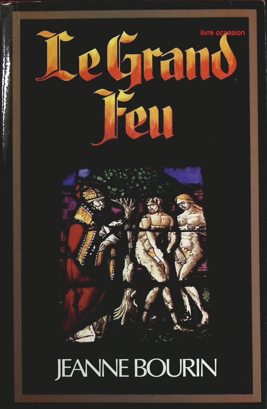 Le grand feu - Jeanne Bourin - Livre