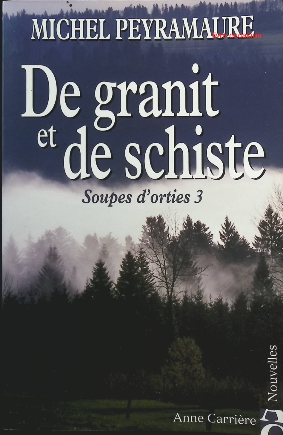Soupes D'orties Tome 3 - De Granit Et De Schiste - Michel Peyramaure - Livre