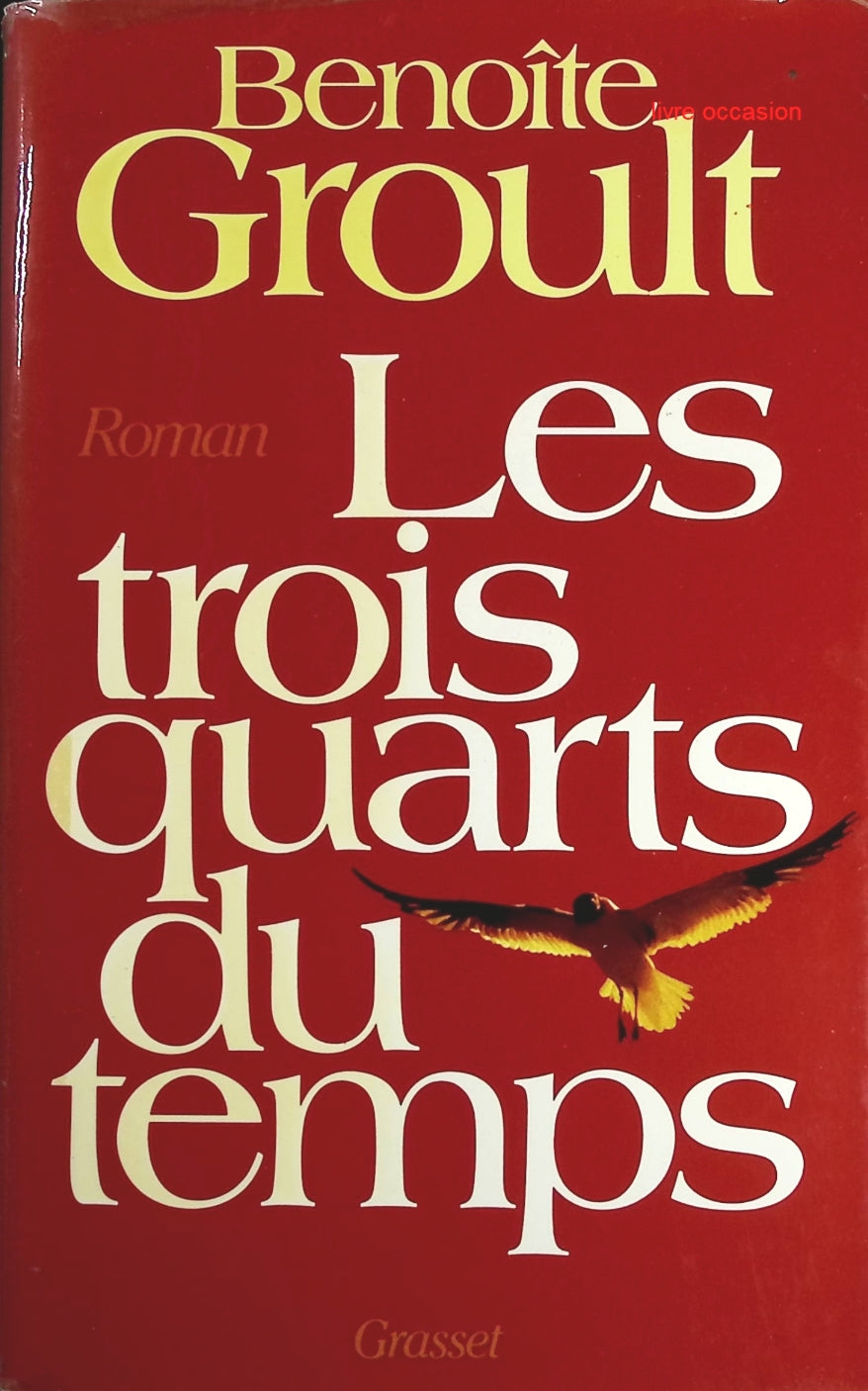 Les trois quarts du temps - Benoîte Groult - Livre