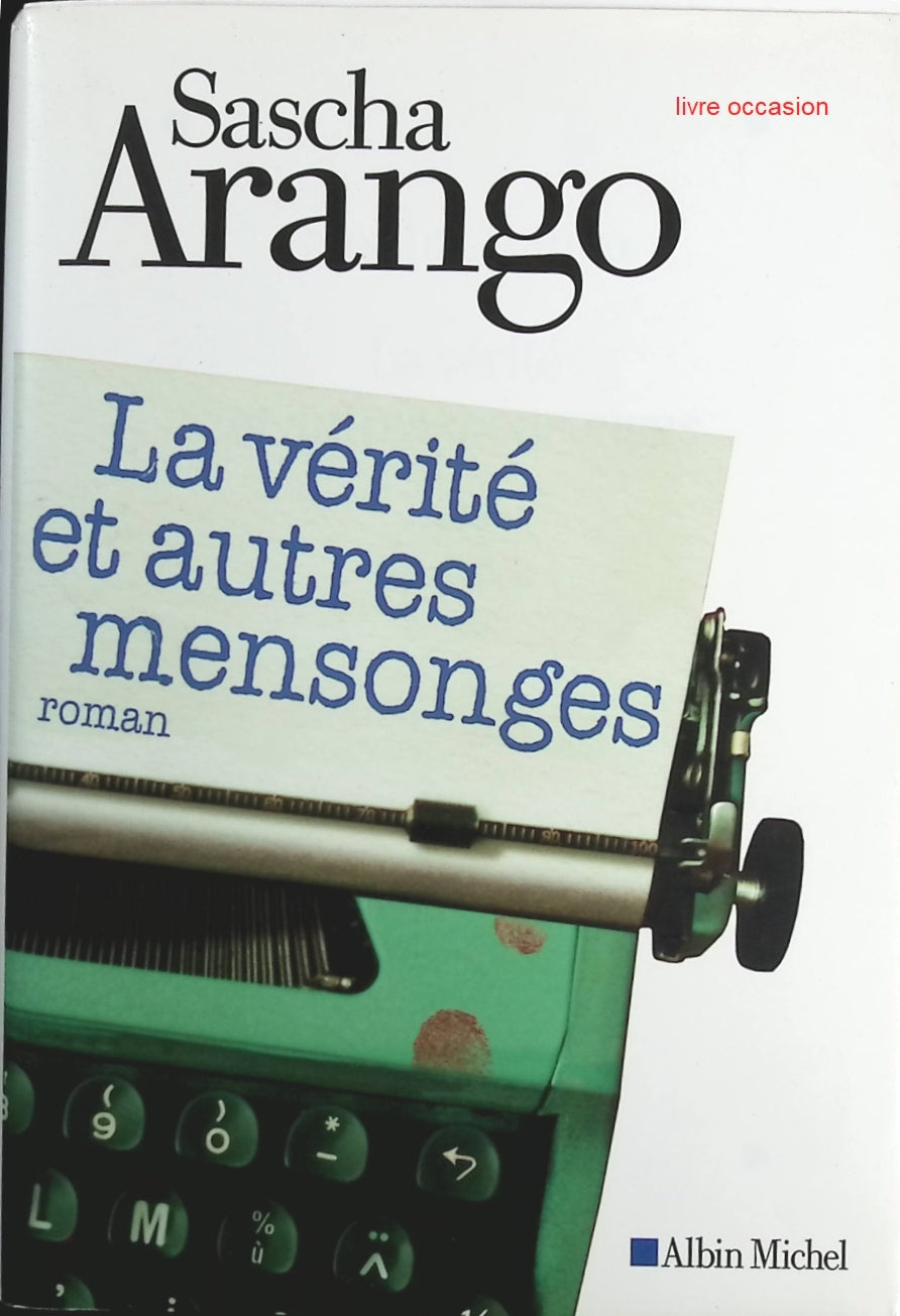 La Vérité et autres mensonges - Sascha Arango - Livre
