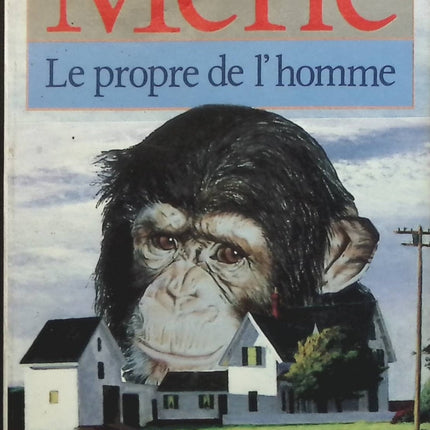 Le Propre de l'homme - Robert Merle - Livre