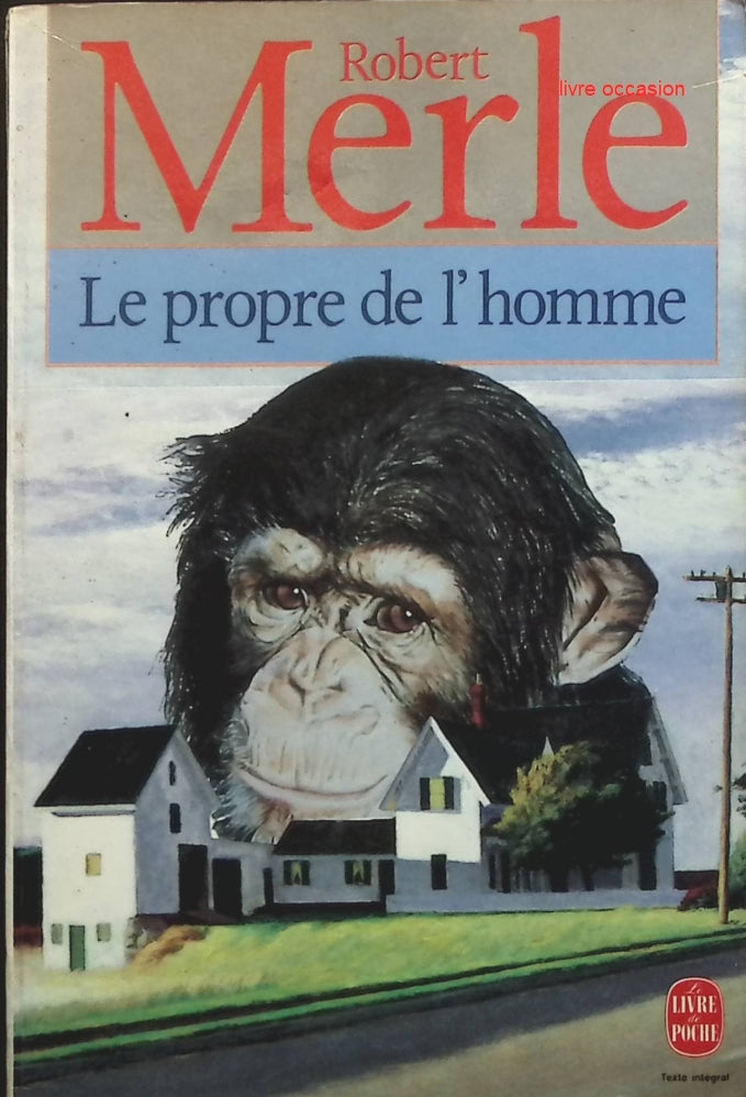 Le Propre de l'homme - Robert Merle - Livre