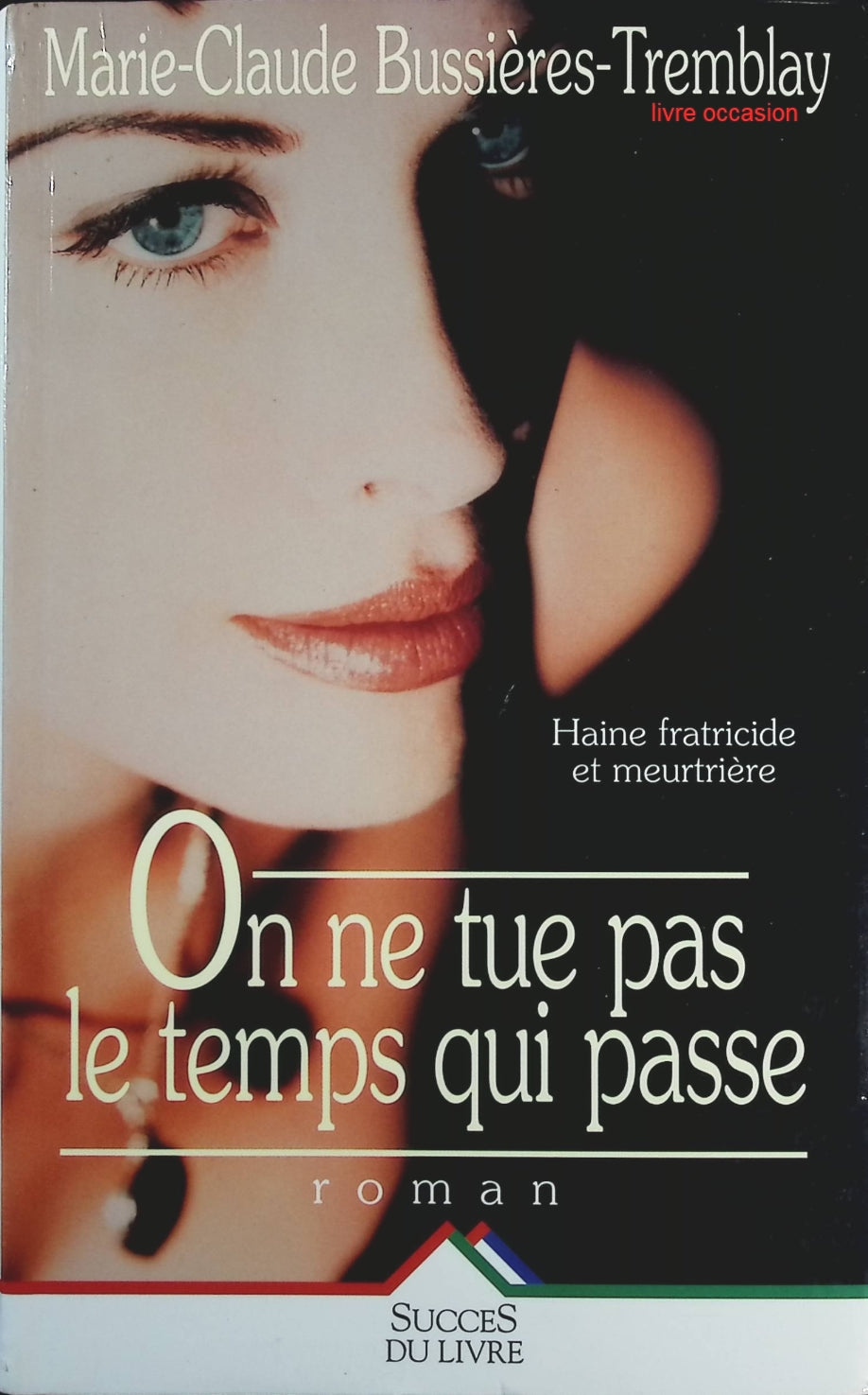 On ne tue pas le temps qui passe - Marie-Claude Bussières-Tremblay - Livre