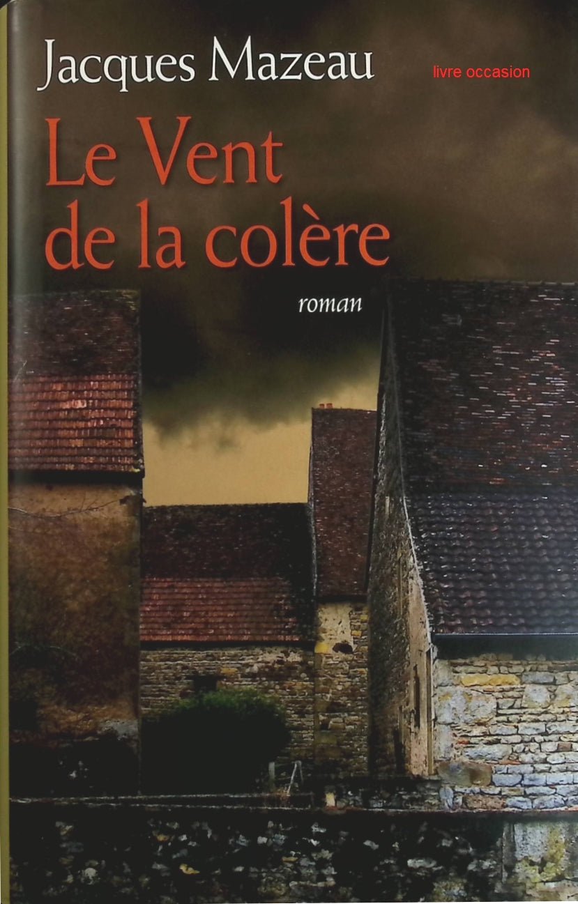 Le vent de la colère - Jacques Mazeau - Livre