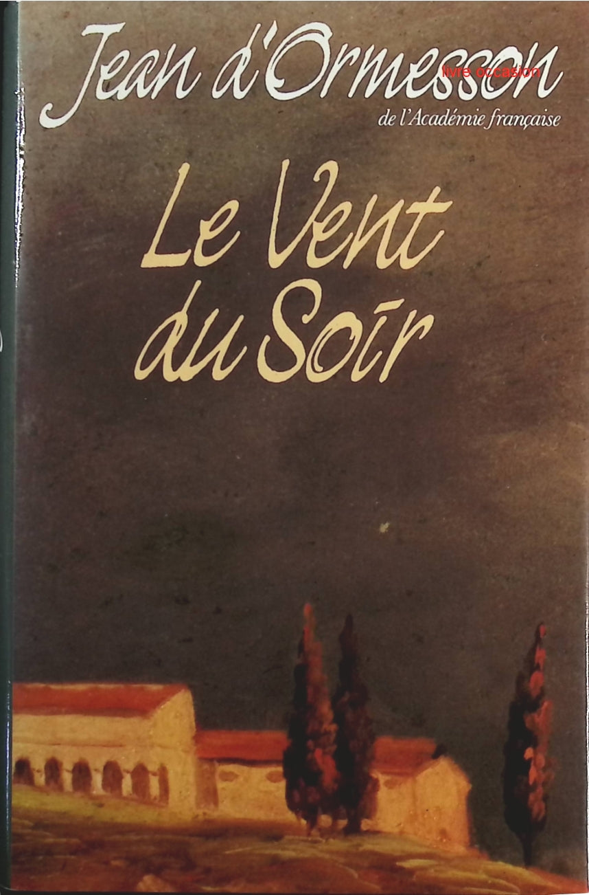 Le vent du soir - Jean d' Ormesson - Livre
