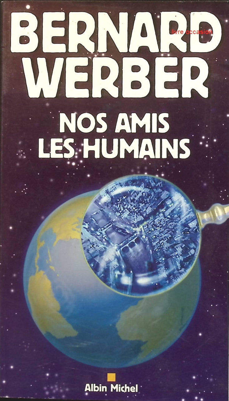 Nos Amis les Humains - Bernard Werber - Livre