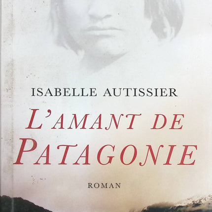 L'amant de Patagonie - Isabelle Autissier - Livre