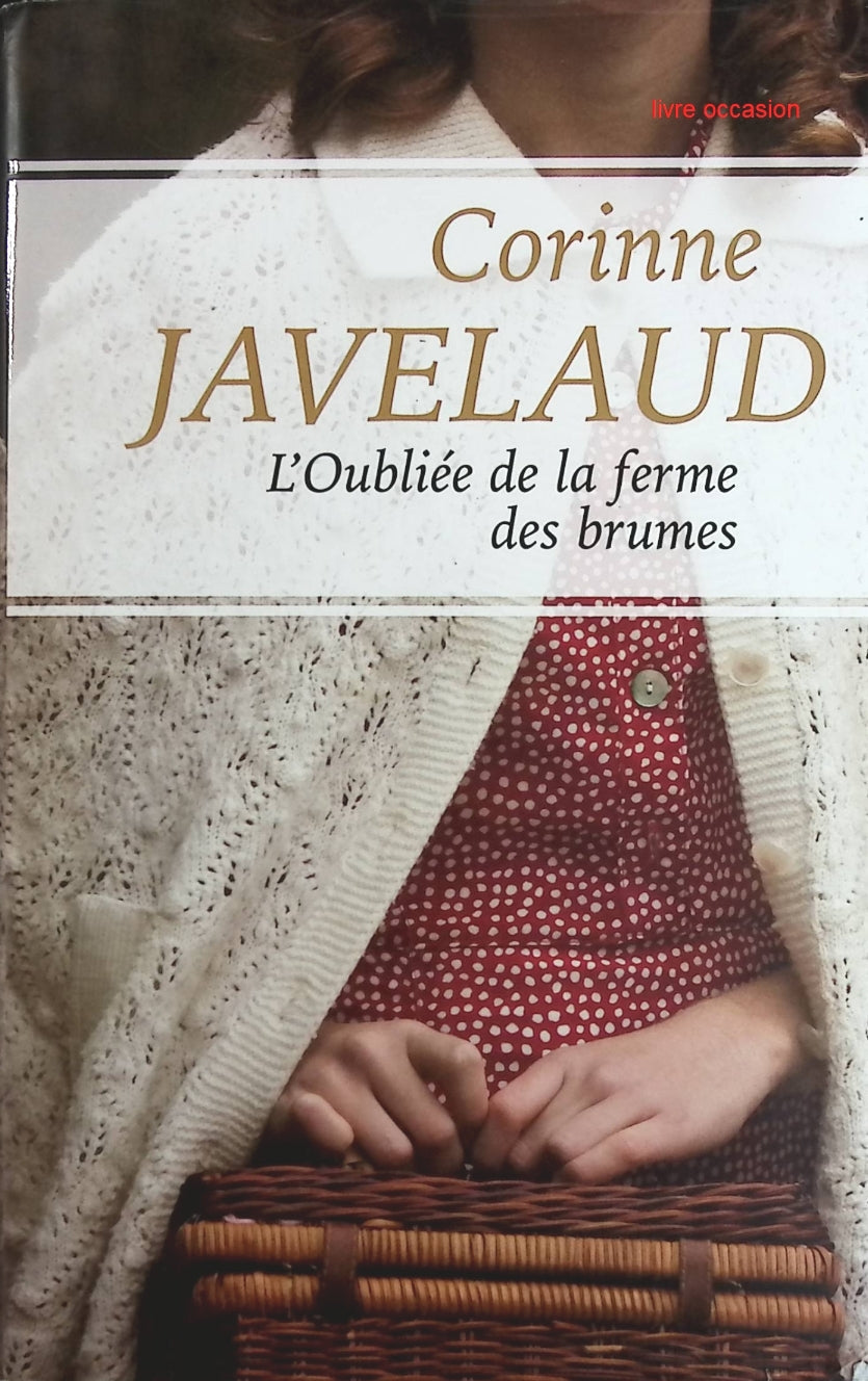 L'oubliée de la ferme des brumes - Corinne Javelaud - Livre