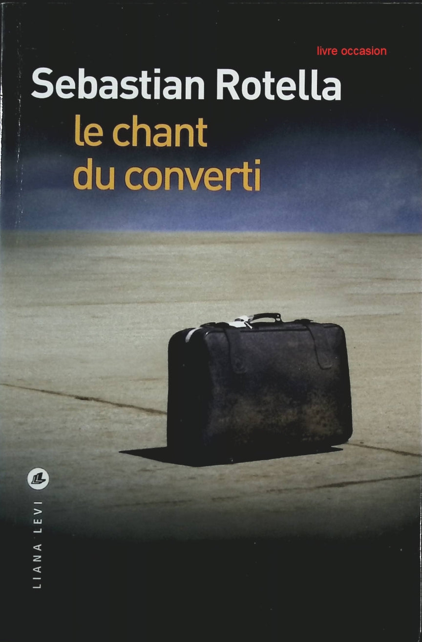 Le chant du converti - Sebastian Rotella - Livre