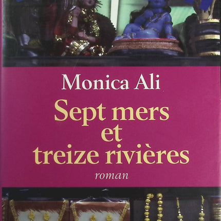 Sept Mers et Treize Rivières – Monica Ali – roman contemporain, immigration, identité et destin familial - Livre