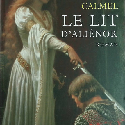 Le Lit d'Aliénor - Mireille Calmel - Livre