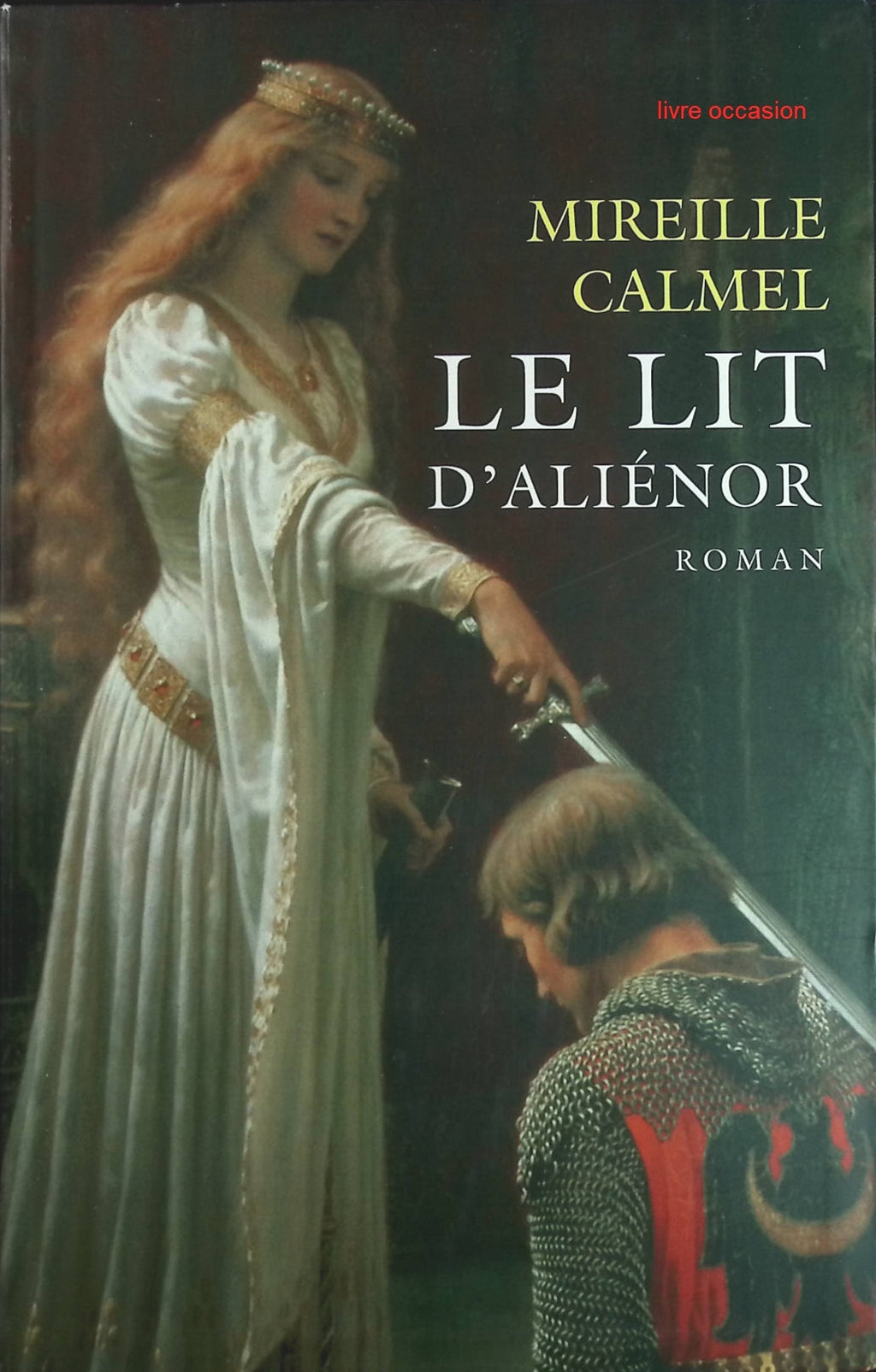 Le Lit d'Aliénor - Mireille Calmel - Livre