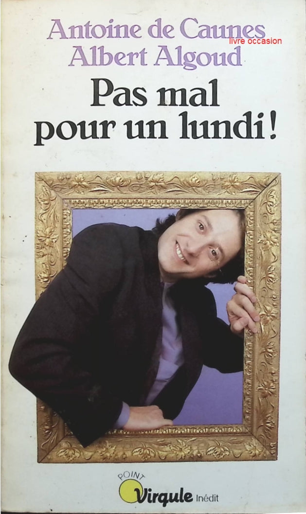 Pas mal pour un lundi - Antoine de Caunes Albert Algoud - Livre
