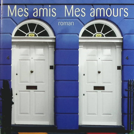 Mes Amis Mes Amours - Marc Levy - Livre