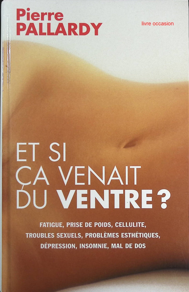 Et si ça venait du ventre ? - Pierre Pallardy - Livre