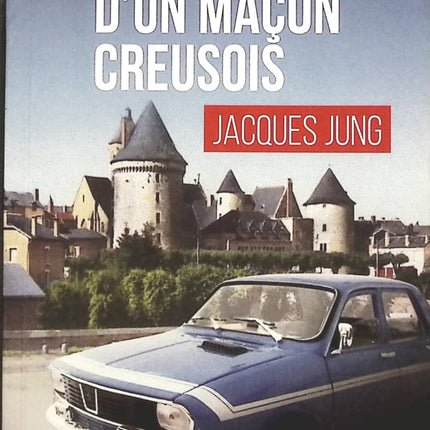 Le faux pas d'un maçon creusois - Jacques Jung - Livre