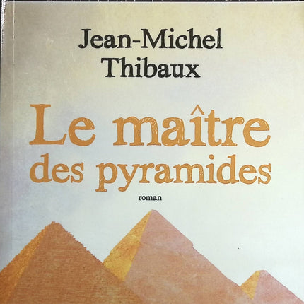 Le maître des pyramides - Jean-Michel Thibaux - Livre