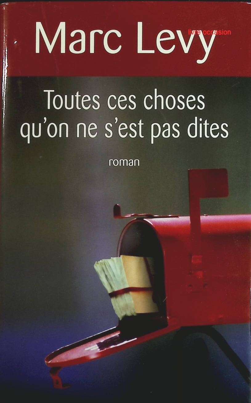 Toutes ces choses qu'on ne s'est pas dites - Marc Levy - Livre