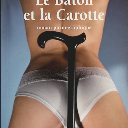 Le Bâton et la Carotte Roman pornographique - Esparbec - Livre