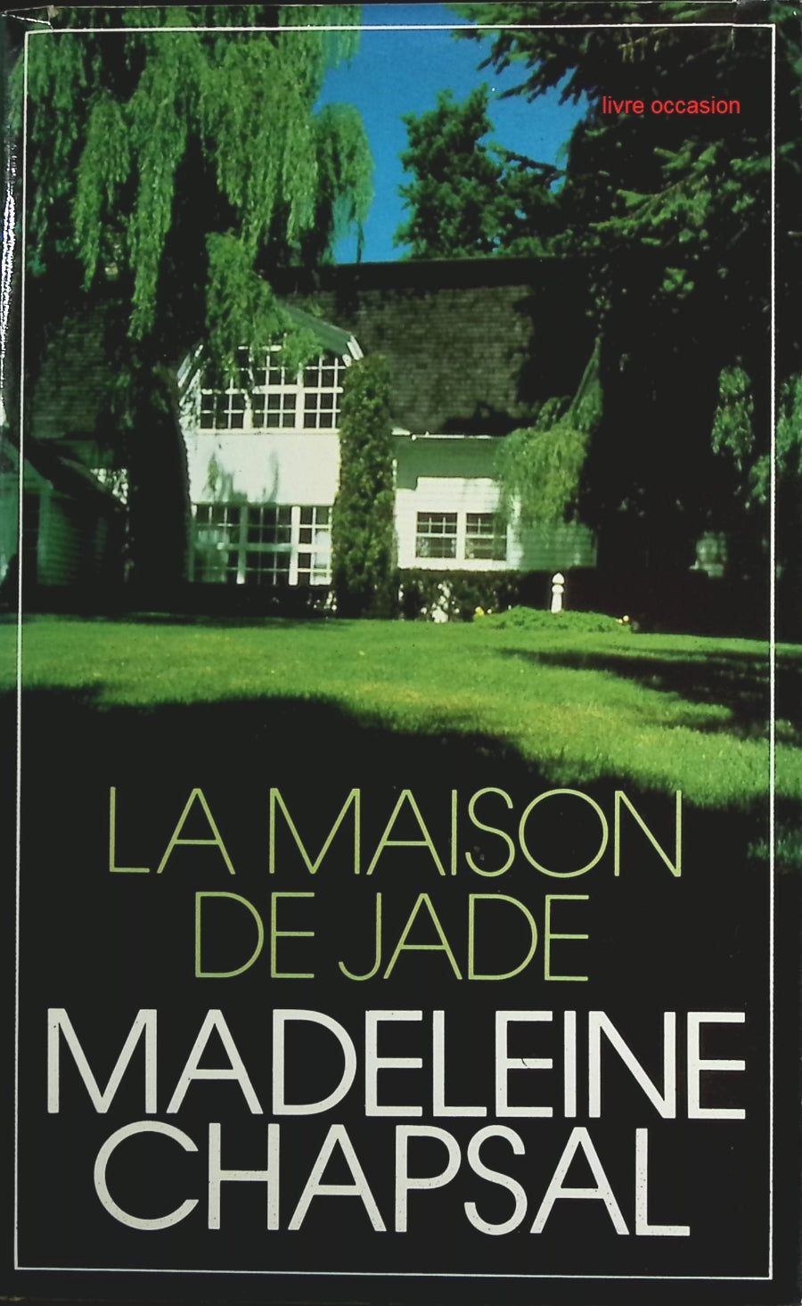 La Maison de Jade - Madeleine Chapsal - Livre