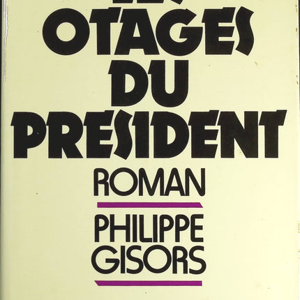 Les Otages Du Président - Philippe Gisors - livre