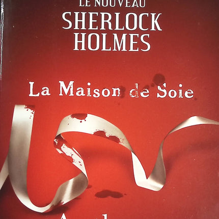 Le Nouveau Sherlock Holmes : La Maison de Soie - Anthony Horowitz - livre